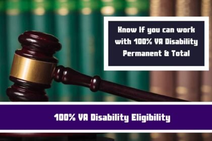 100% VA Disability Eligibility Know If you can work with 100% VA Disability Permanent & Total