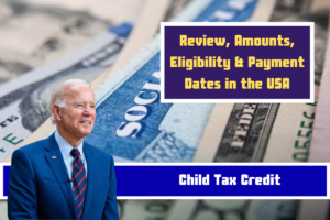 2024 Child Tax Credit – Review, Amounts, Eligibility & Payment Dates in the USA