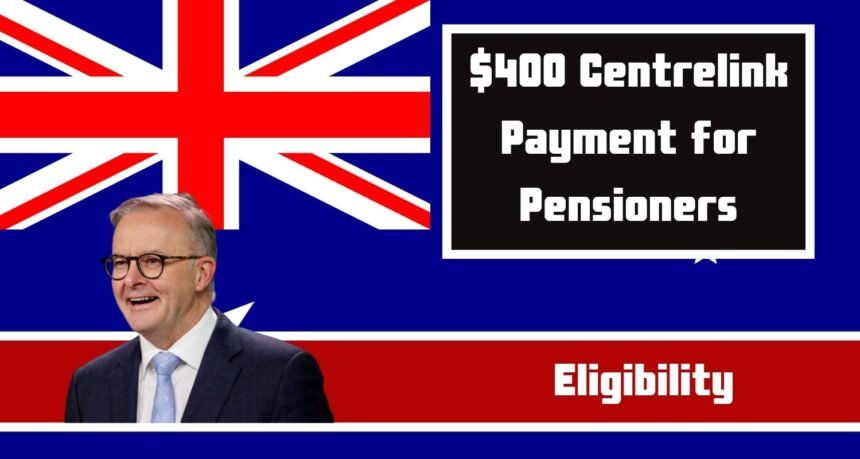 $400 Centrelink Payment for Pensioners: Payment Dates, Eligibility, Rates, News