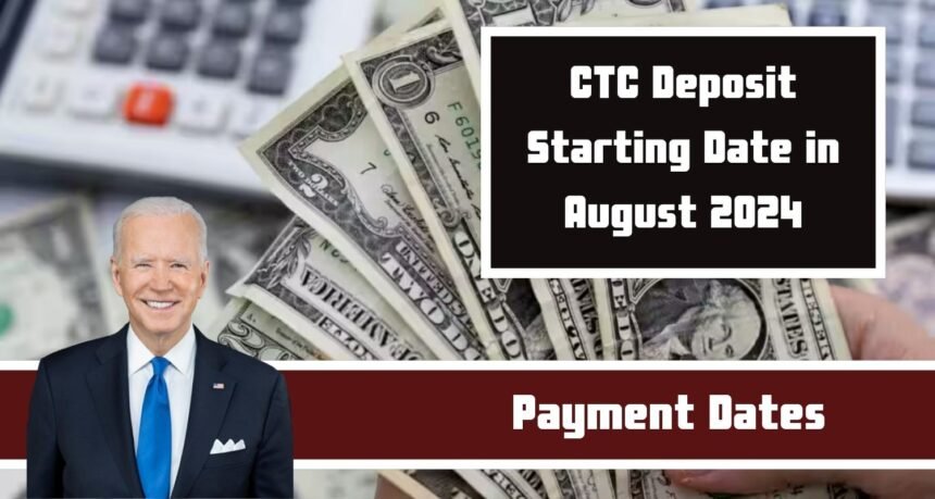 CTC Deposit Starting Date in August 2024, Fixed Payment Amount, and Eligibility