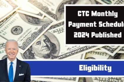 CTC Monthly Payment Schedule 2024 Published: Payout Dates, Eligibility News