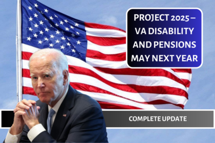 Project 2025 – VA Disability and Pensions May Next Year