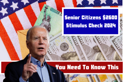 Senior Citizens $2600 Stimulus Check 2024, How to claim and what is the eligibility