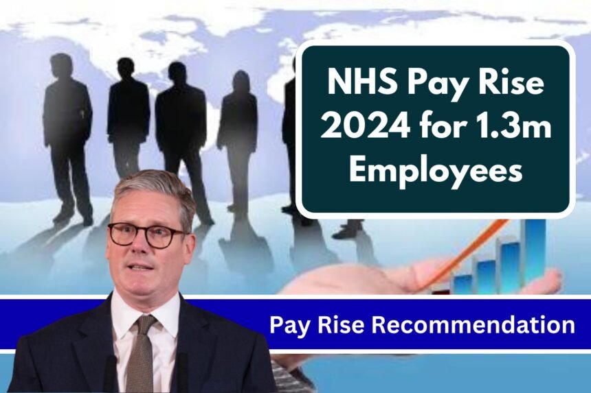 NHS Pay Rise 2024 for 1.3m Employees: 5.5% Pay Rise Recommendation and Government’s Take